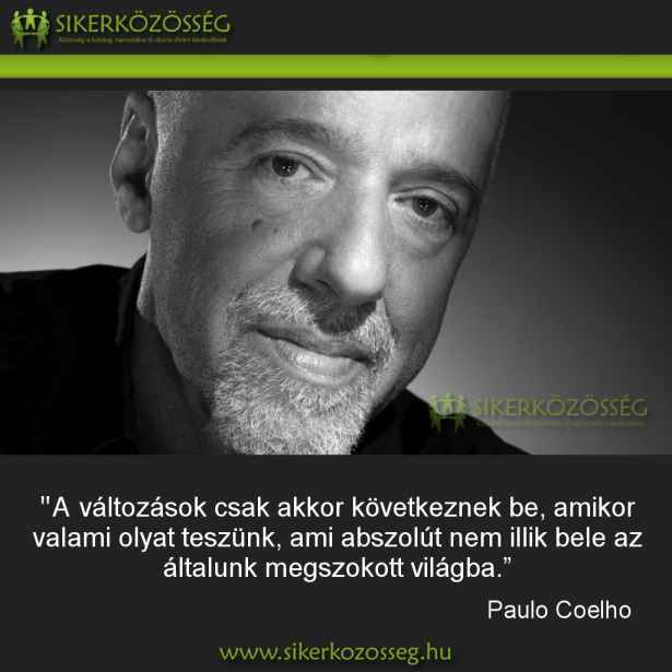 paulo_coelho_a_valtozasok_csak_akkor_kovetkeznek_be_2013.01.28